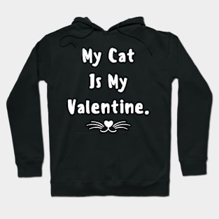 My cat is my valentine Hoodie